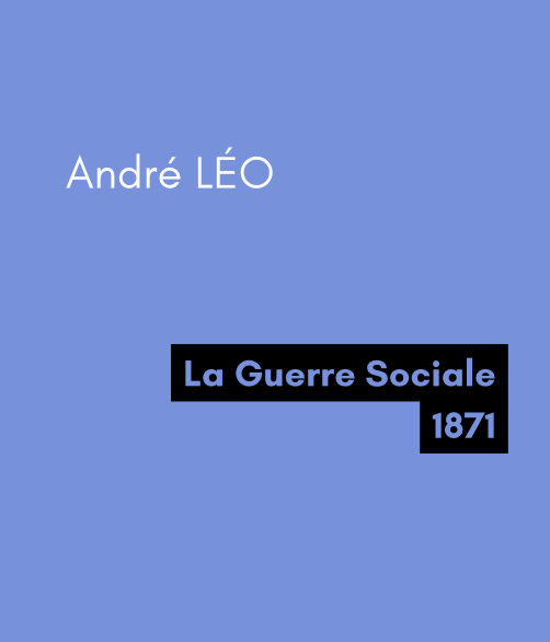 La guerre sociale - Andrée LÉO (1871) La guerre sociale - Andrée LÉO (1871)