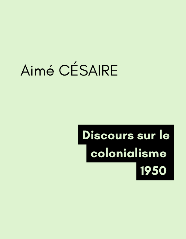 Discours sur le colonialisme - Aimé CÉSAIRE (1950) Discours sur le colonialisme - Aimé CÉSAIRE (1950)